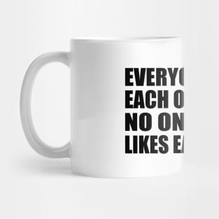 Everyone loves each other, but no one really likes each other Mug